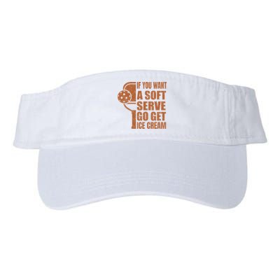 Funny Pickleball If You Want Soft Serve Go Get Ice Cream  Visor