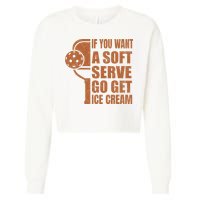 Funny Pickleball If You Want Soft Serve Go Get Ice Cream  Cropped Pullover Crew
