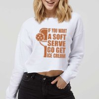 Funny Pickleball If You Want Soft Serve Go Get Ice Cream  Cropped Pullover Crew