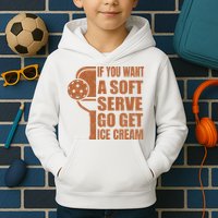 Funny Pickleball If You Want Soft Serve Go Get Ice Cream  Kids Hoodie