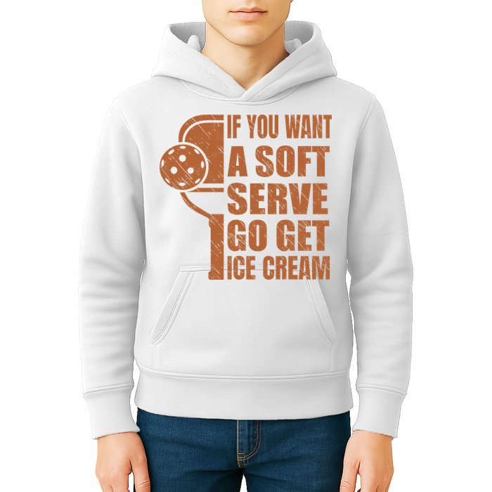 Funny Pickleball If You Want Soft Serve Go Get Ice Cream  Kids Hoodie