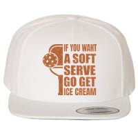 Funny Pickleball If You Want Soft Serve Go Get Ice Cream  Wool Snapback Cap