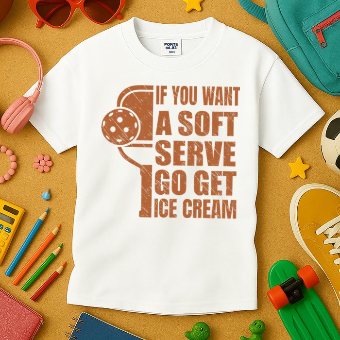 Funny Pickleball If You Want Soft Serve Go Get Ice Cream  Kids T-Shirt