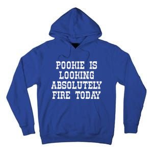 Funny Pookie Is Looking Absolutely Fire Today Tall Hoodie