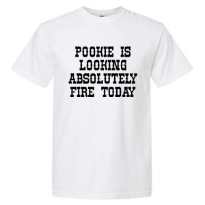 Funny Pookie Is Looking Absolutely Fire Today Garment-Dyed Heavyweight T-Shirt