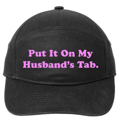 Funny Put It On My HusbandS Tab Wife Life 7-Panel Snapback Hat