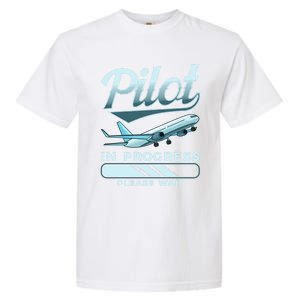 Funny Pilot In Progress Please Wait Airplane Piloting Gift Garment-Dyed Heavyweight T-Shirt