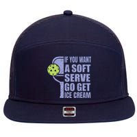 Funny Pickleball If You Want A Soft Sever Go Get Ice Cream 7 Panel Mesh Trucker Snapback Hat