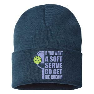 Funny Pickleball If You Want A Soft Sever Go Get Ice Cream Sustainable Knit Beanie