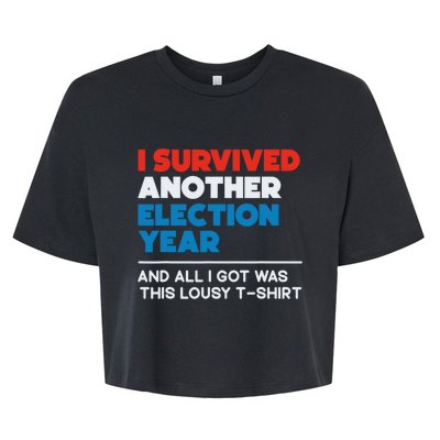 Funny Political I Survived Another 2024 Election President Bella+Canvas Jersey Crop Tee