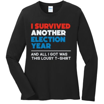 Funny Political I Survived Another 2024 Election President Ladies Long Sleeve Shirt