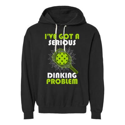 Funny Pickleball IVe Got A Serious Dinking Problem Garment-Dyed Fleece Hoodie