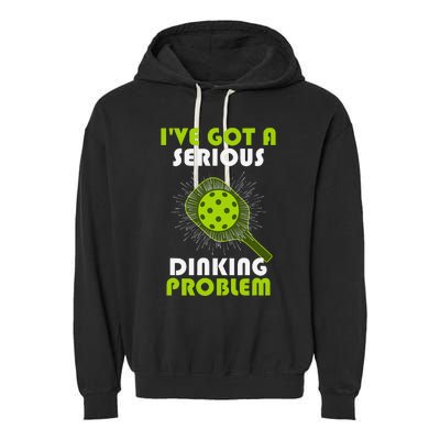 Funny Pickleball IVe Got A Serious Dinking Problem Garment-Dyed Fleece Hoodie