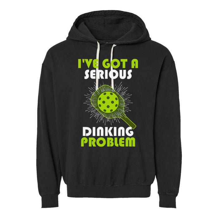 Funny Pickleball IVe Got A Serious Dinking Problem Garment-Dyed Fleece Hoodie