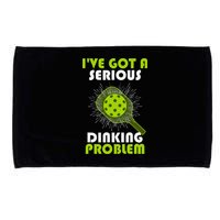 Funny Pickleball IVe Got A Serious Dinking Problem Microfiber Hand Towel