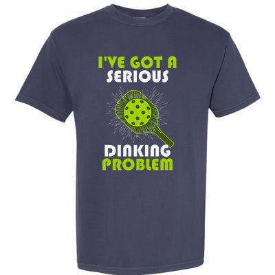 Funny Pickleball IVe Got A Serious Dinking Problem Garment-Dyed Heavyweight T-Shirt