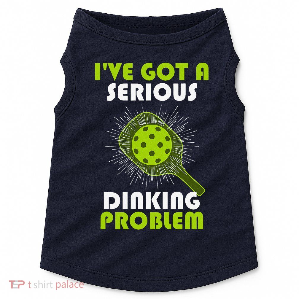 Funny Pickleball IVe Got A Serious Dinking Problem Doggie Tank