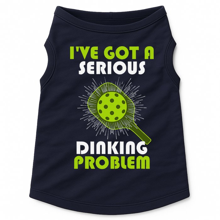 Funny Pickleball IVe Got A Serious Dinking Problem Doggie Tank