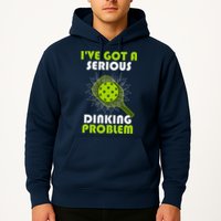 Funny Pickleball IVe Got A Serious Dinking Problem Hoodie