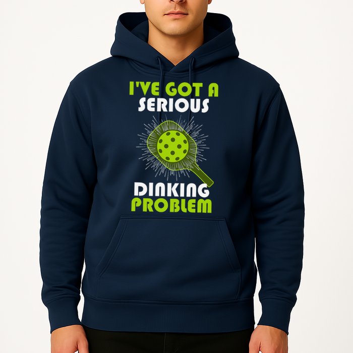 Funny Pickleball IVe Got A Serious Dinking Problem Hoodie