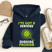 Funny Pickleball IVe Got A Serious Dinking Problem Hoodie