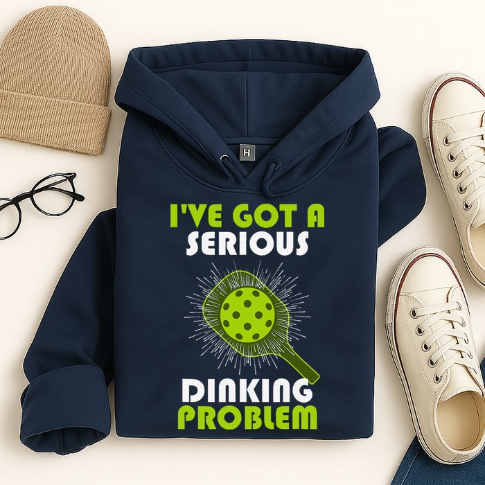 Funny Pickleball IVe Got A Serious Dinking Problem Hoodie