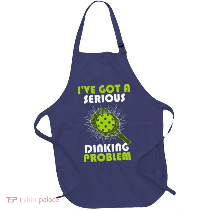 Funny Pickleball IVe Got A Serious Dinking Problem Apron