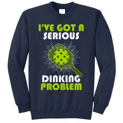 Funny Pickleball IVe Got A Serious Dinking Problem Sweatshirt