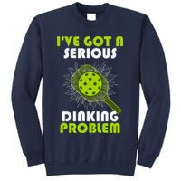 Funny Pickleball IVe Got A Serious Dinking Problem Sweatshirt