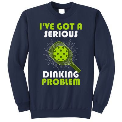 Funny Pickleball IVe Got A Serious Dinking Problem Sweatshirt