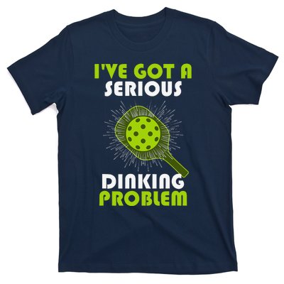 Funny Pickleball IVe Got A Serious Dinking Problem T-Shirt