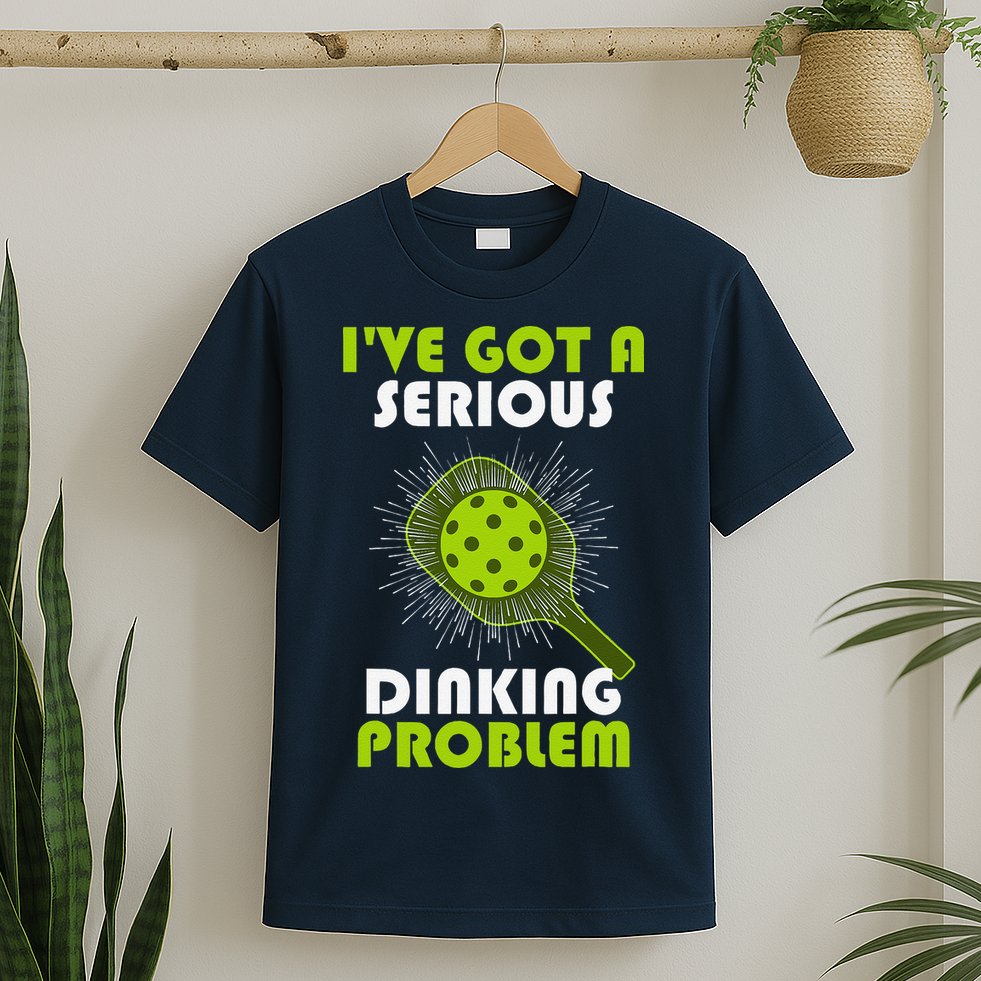 Funny Pickleball IVe Got A Serious Dinking Problem T-Shirt