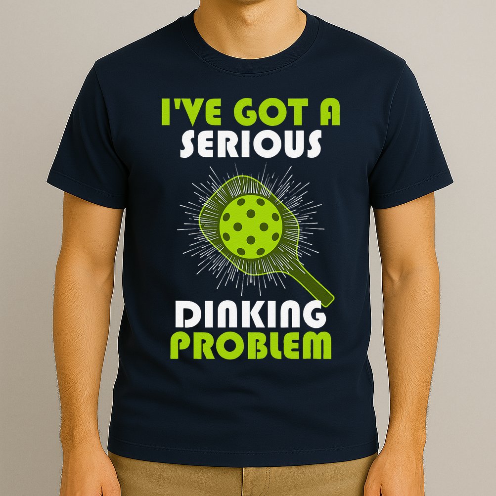 Funny Pickleball IVe Got A Serious Dinking Problem T-Shirt