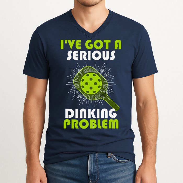 Funny Pickleball IVe Got A Serious Dinking Problem V-Neck T-Shirt