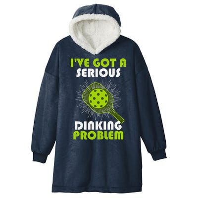 Funny Pickleball IVe Got A Serious Dinking Problem Hooded Wearable Blanket