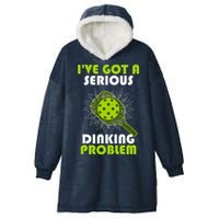 Funny Pickleball IVe Got A Serious Dinking Problem Hooded Wearable Blanket