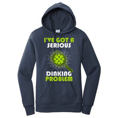Funny Pickleball IVe Got A Serious Dinking Problem Women's Pullover Hoodie