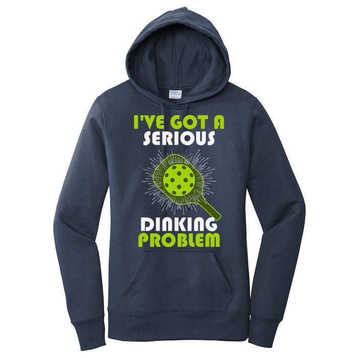 Funny Pickleball IVe Got A Serious Dinking Problem Women's Pullover Hoodie