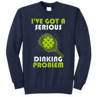 Funny Pickleball IVe Got A Serious Dinking Problem Tall Sweatshirt