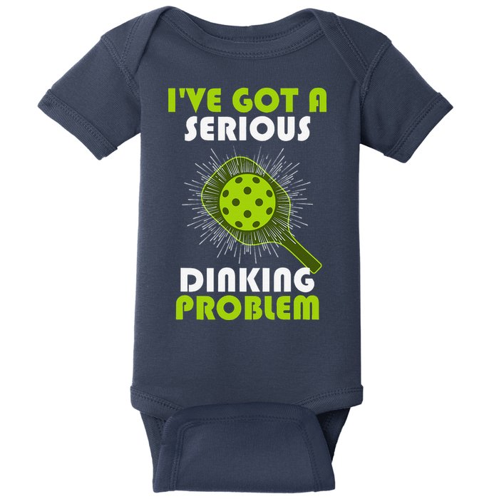 Funny Pickleball IVe Got A Serious Dinking Problem Baby Bodysuit