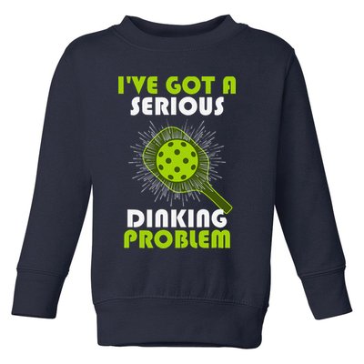 Funny Pickleball IVe Got A Serious Dinking Problem Toddler Sweatshirt