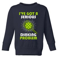 Funny Pickleball IVe Got A Serious Dinking Problem Toddler Sweatshirt