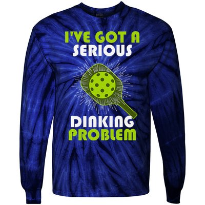 Funny Pickleball IVe Got A Serious Dinking Problem Tie-Dye Long Sleeve Shirt