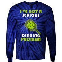 Funny Pickleball IVe Got A Serious Dinking Problem Tie-Dye Long Sleeve Shirt