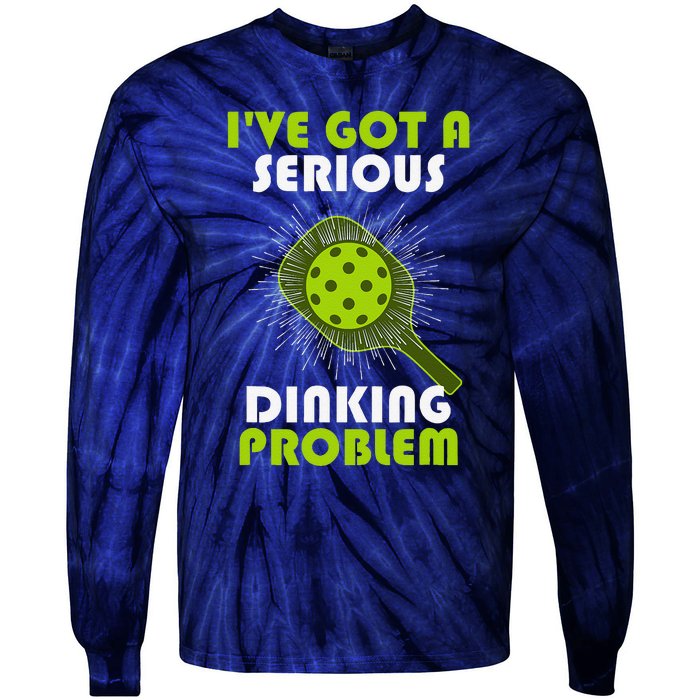 Funny Pickleball IVe Got A Serious Dinking Problem Tie-Dye Long Sleeve Shirt