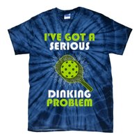Funny Pickleball IVe Got A Serious Dinking Problem Tie-Dye T-Shirt