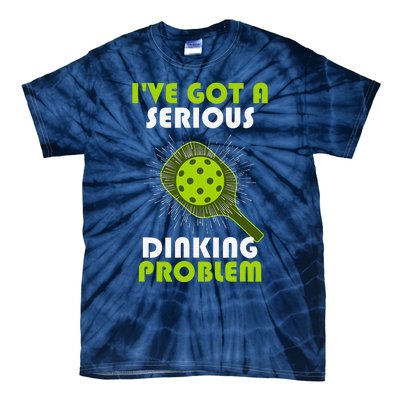 Funny Pickleball IVe Got A Serious Dinking Problem Tie-Dye T-Shirt