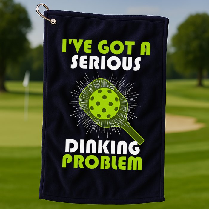 Funny Pickleball IVe Got A Serious Dinking Problem Golf Towel
