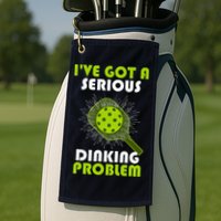 Funny Pickleball IVe Got A Serious Dinking Problem Golf Towel