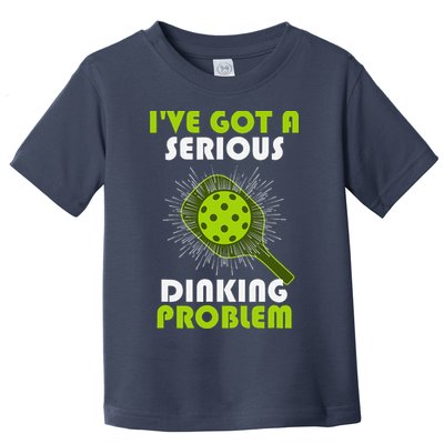 Funny Pickleball IVe Got A Serious Dinking Problem Toddler T-Shirt